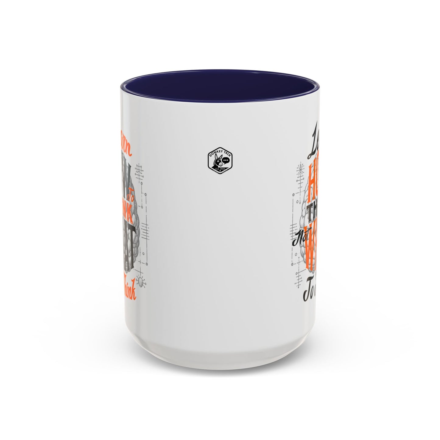 Accent Coffee Mug - "Learn How to Think, Not What to Think" Inspirational Quote Mug