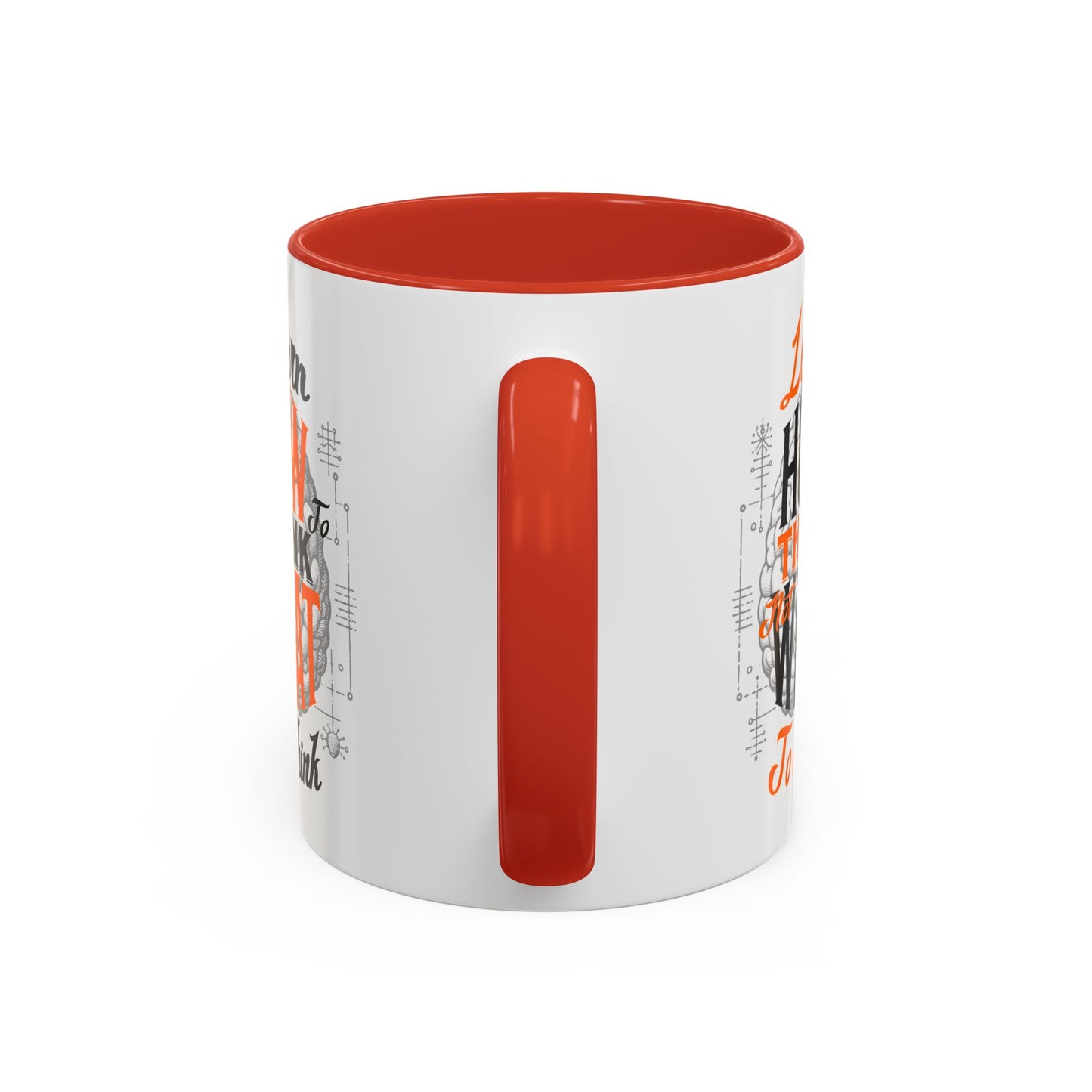 Accent Coffee Mug - "Learn How to Think, Not What to Think" Inspirational Quote Mug