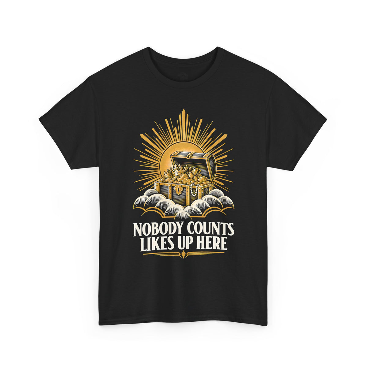 Nobody Counts Likes Up Here T-Shirt | Treasure in Heaven Funny Christian Tee