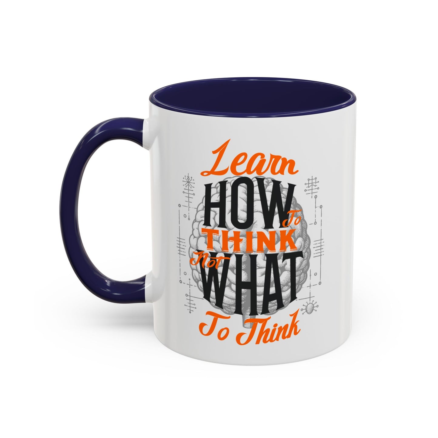 Accent Coffee Mug - "Learn How to Think, Not What to Think" Inspirational Quote Mug