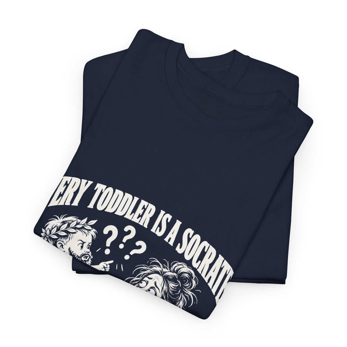 Every Toddler Is a Socrates T-Shirt | Why? Why? Why? Funny Parent Tee