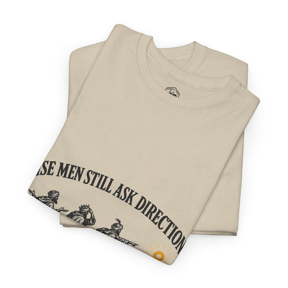 Wise Men Still Ask Directions T-Shirt | Matthew 2 Funny Christmas Christian Tee