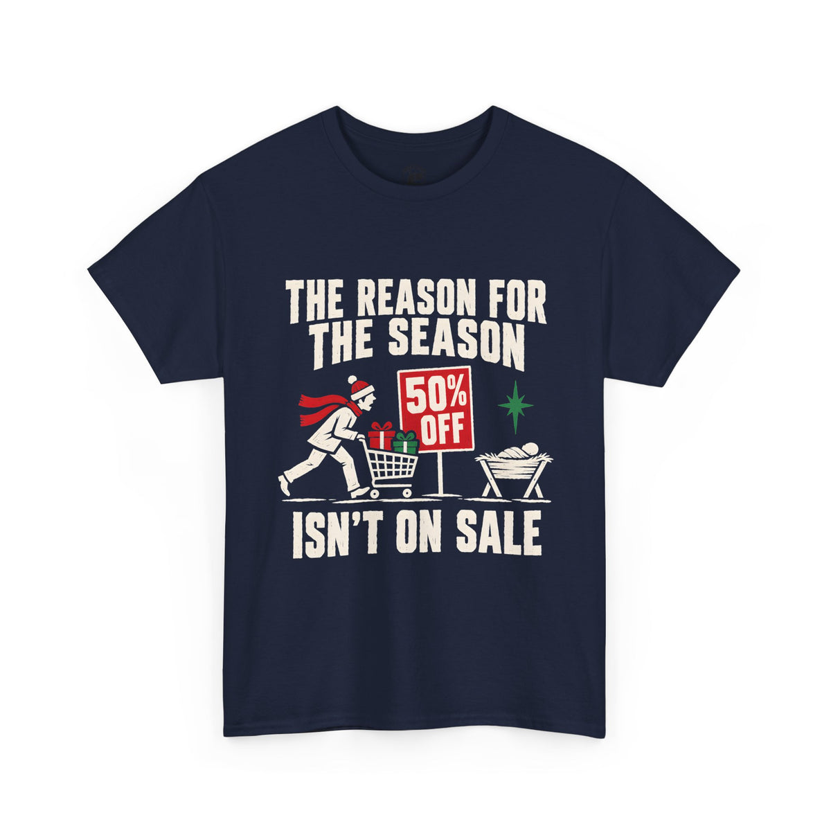 The Reason for the Season Isn't on Sale T-Shirt | Funny Christian Christmas Tee