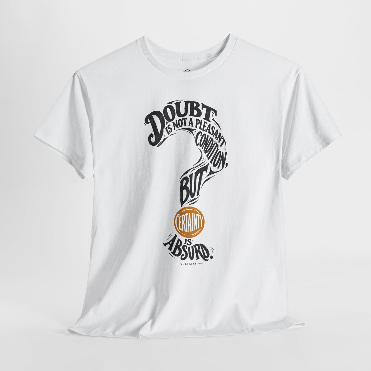 Doubt Is Not a Pleasant Condition, But Certainty Is Absurd - Donkey Talk faith and reason unisex T-shirt