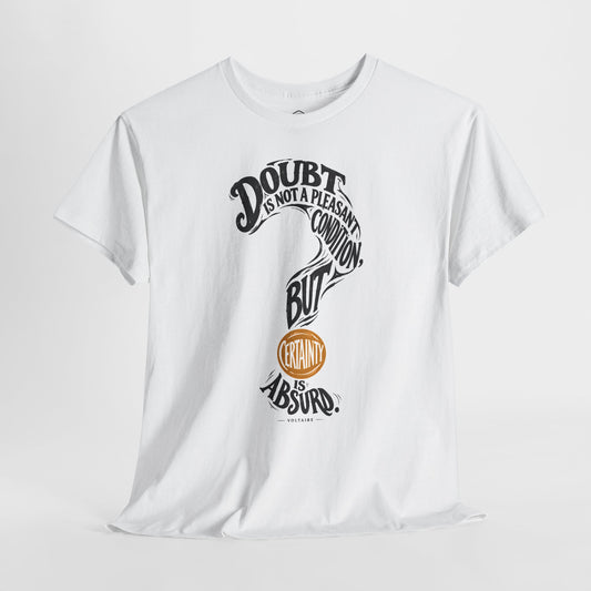 Doubt Is Not a Pleasant Condition, But Certainty Is Absurd - Donkey Talk faith and reason unisex T-shirt