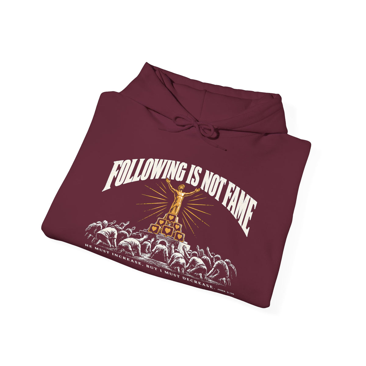 Following Is Not Fame Hoodie | John 3:30 He Must Increase Christian Hoodie