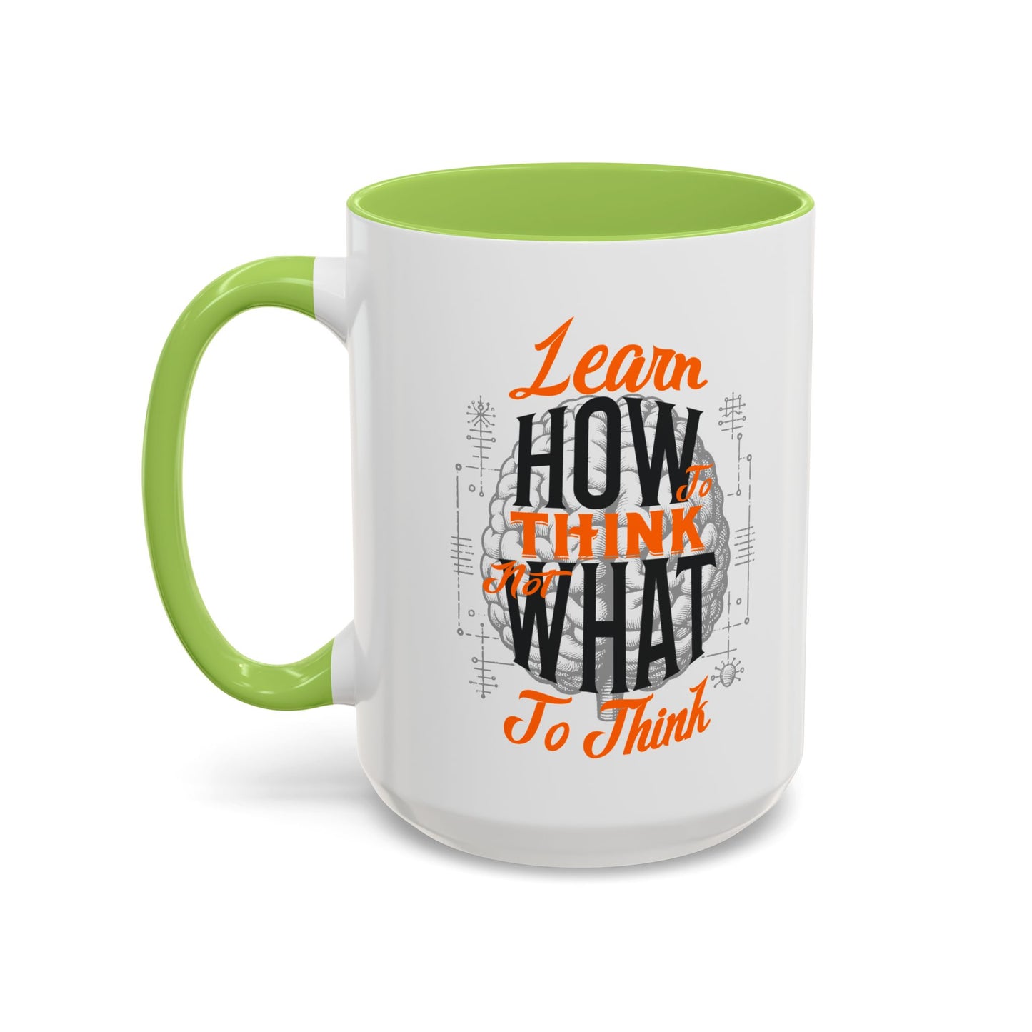 Accent Coffee Mug - "Learn How to Think, Not What to Think" Inspirational Quote Mug