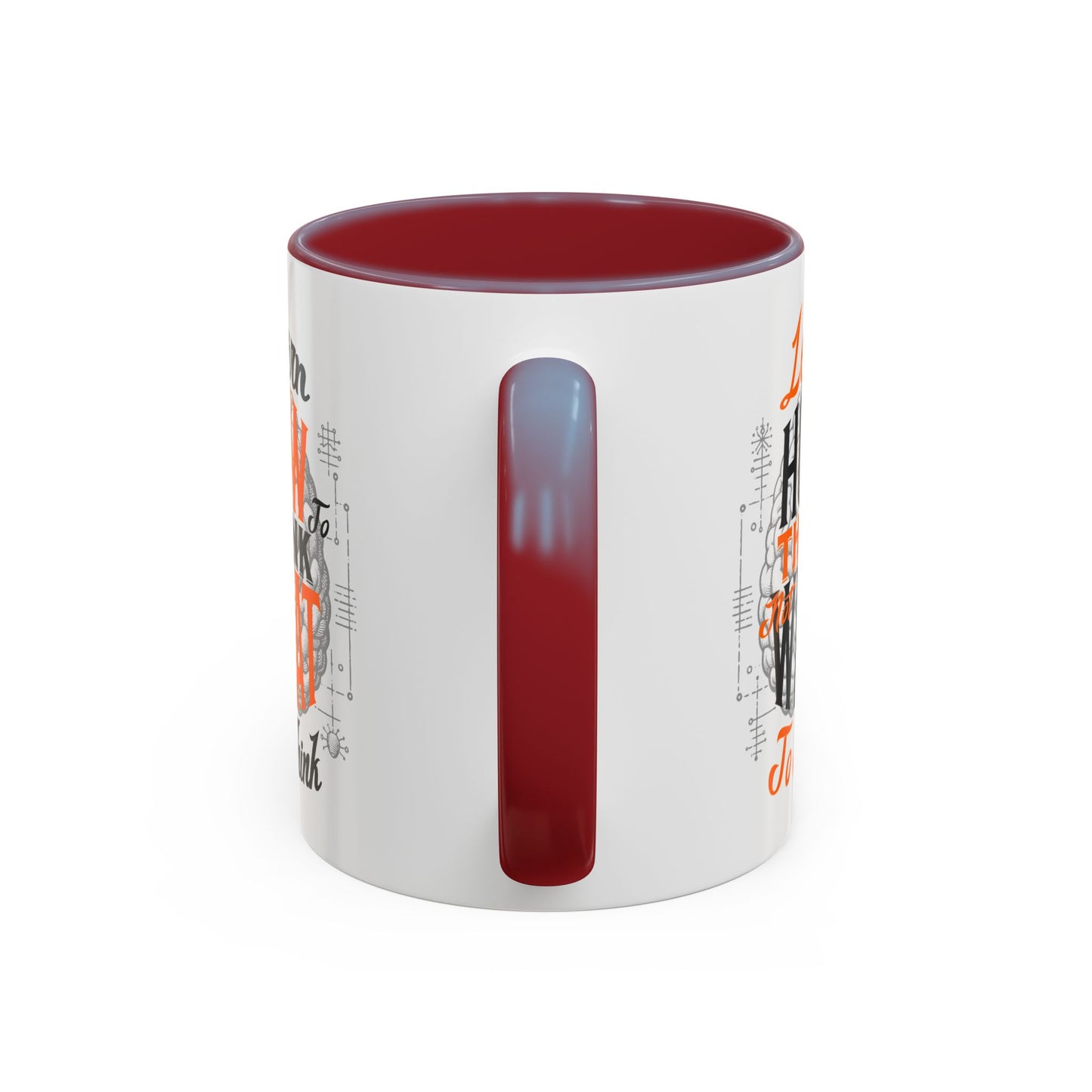 Accent Coffee Mug - "Learn How to Think, Not What to Think" Inspirational Quote Mug