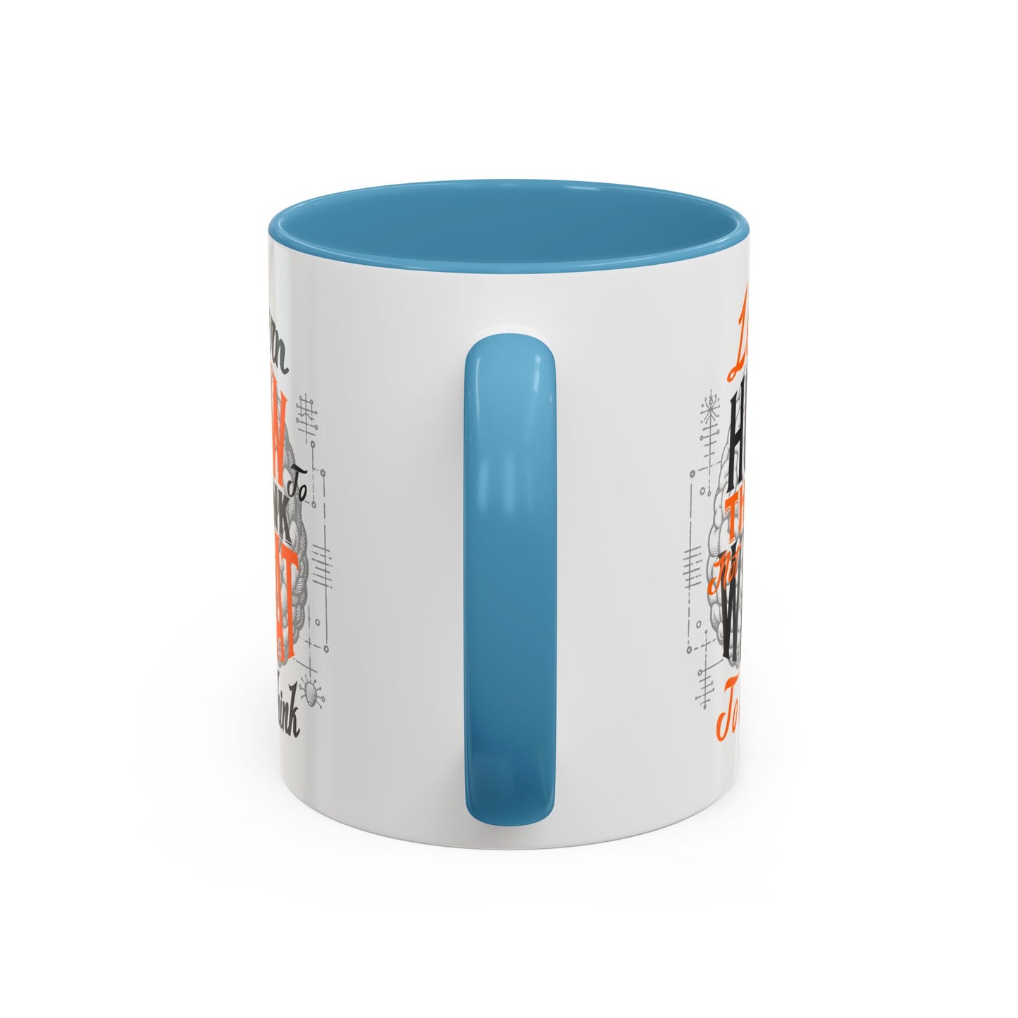 Accent Coffee Mug - "Learn How to Think, Not What to Think" Inspirational Quote Mug