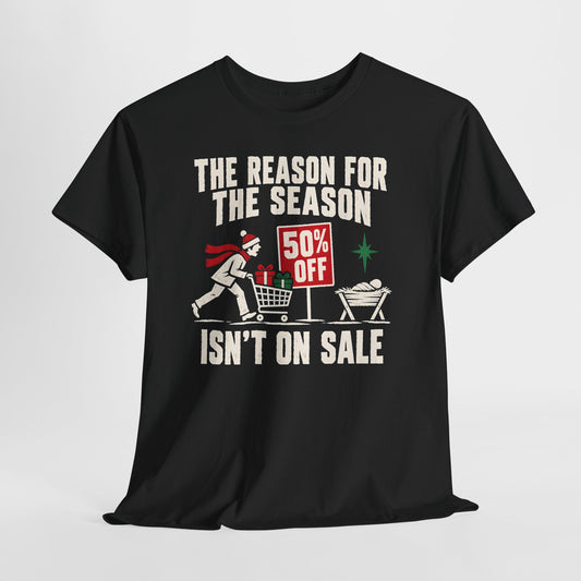 The Reason for the Season Isn't on Sale T-shirt – Donkey Talk graphic tee