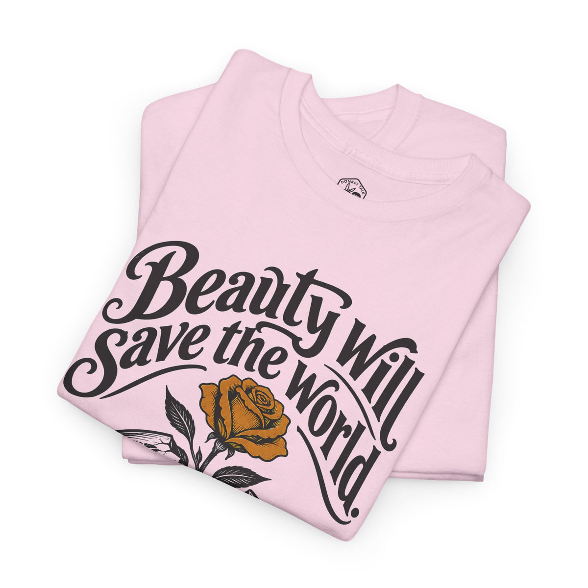 Beauty Will Save the World T-shirt – Donkey Talk graphic tee