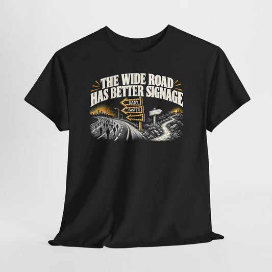 The Wide Road Has Better Signage T-shirt – Donkey Talk graphic tee