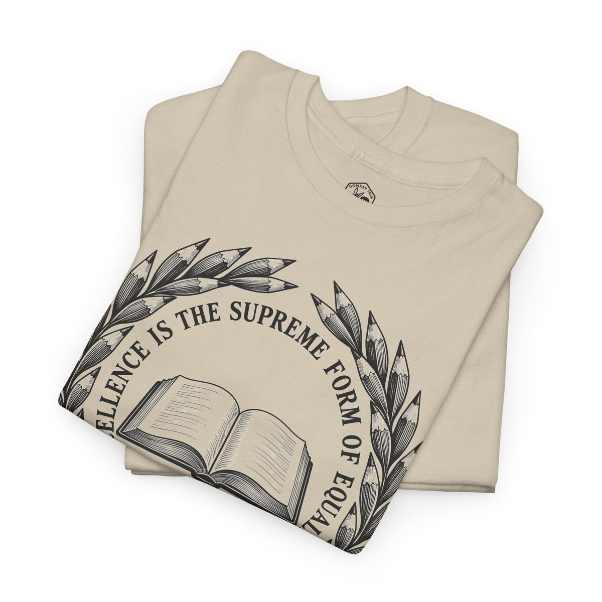 Excellence Is the Supreme Form of Equality T-shirt – Donkey Talk graphic tee