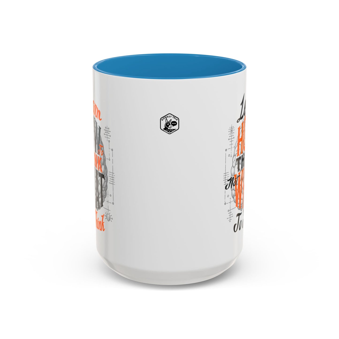 Accent Coffee Mug - "Learn How to Think, Not What to Think" Inspirational Quote Mug