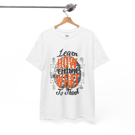 Learn How to Think Motivational T-Shirt | Graphic Tee
