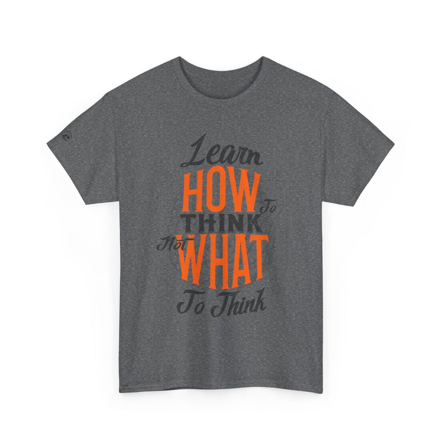 Motivational Unisex Heavy Cotton Tee - "Learn How to Think"