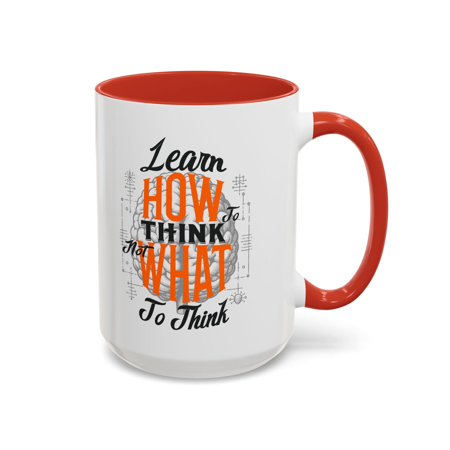 Accent Coffee Mug - "Learn How to Think, Not What to Think" Inspirational Quote Mug