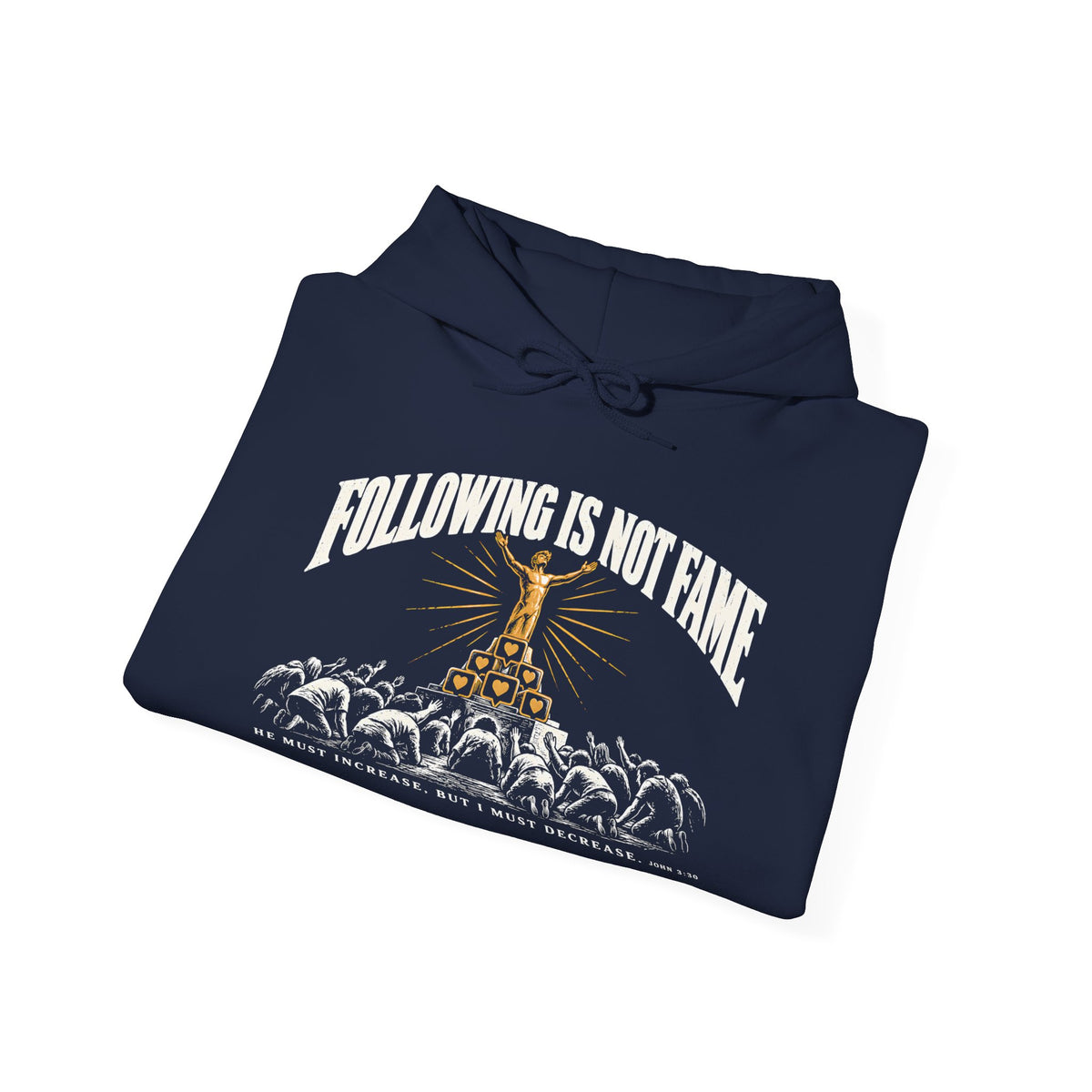 Following Is Not Fame Hoodie | John 3:30 He Must Increase Christian Hoodie