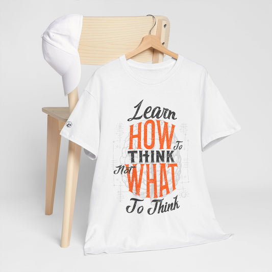 Motivational Unisex Heavy Cotton Tee - "Learn How to Think"