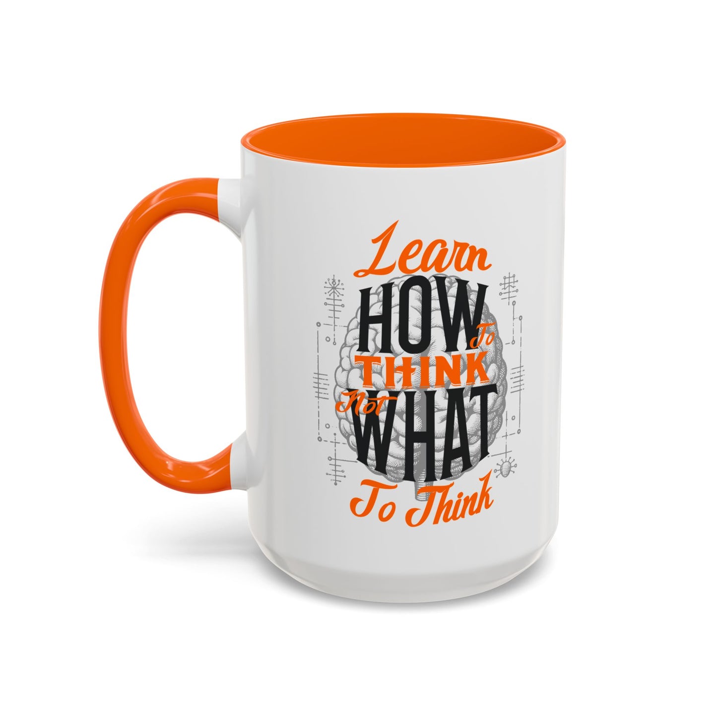 Accent Coffee Mug - "Learn How to Think, Not What to Think" Inspirational Quote Mug