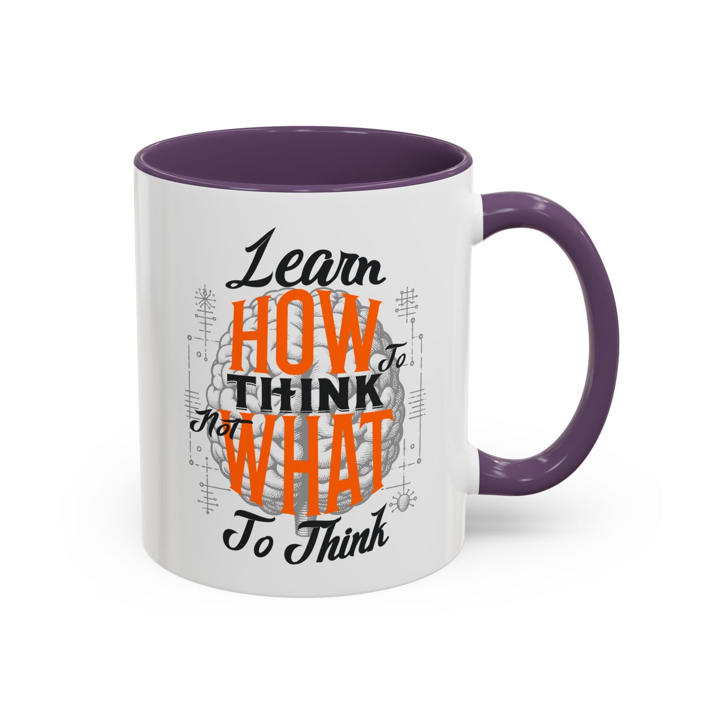 Accent Coffee Mug - "Learn How to Think, Not What to Think" Inspirational Quote Mug