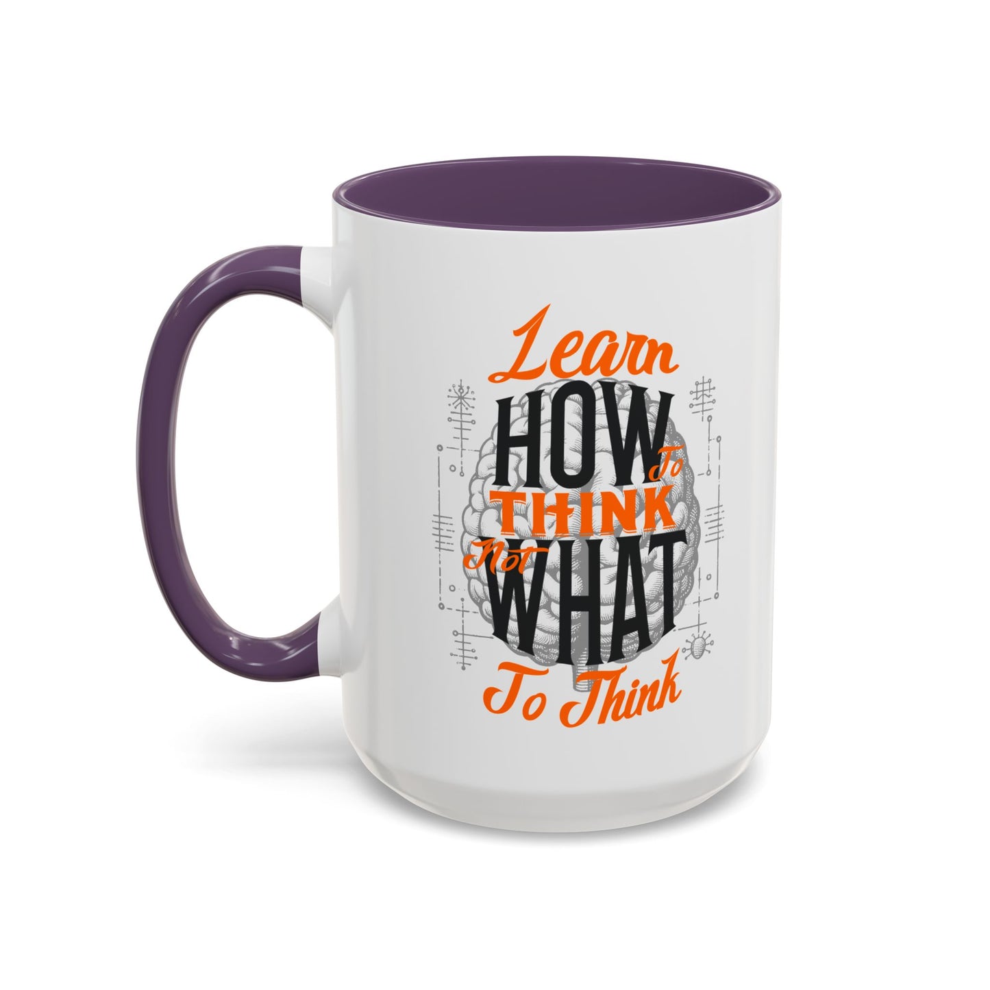 Accent Coffee Mug - "Learn How to Think, Not What to Think" Inspirational Quote Mug