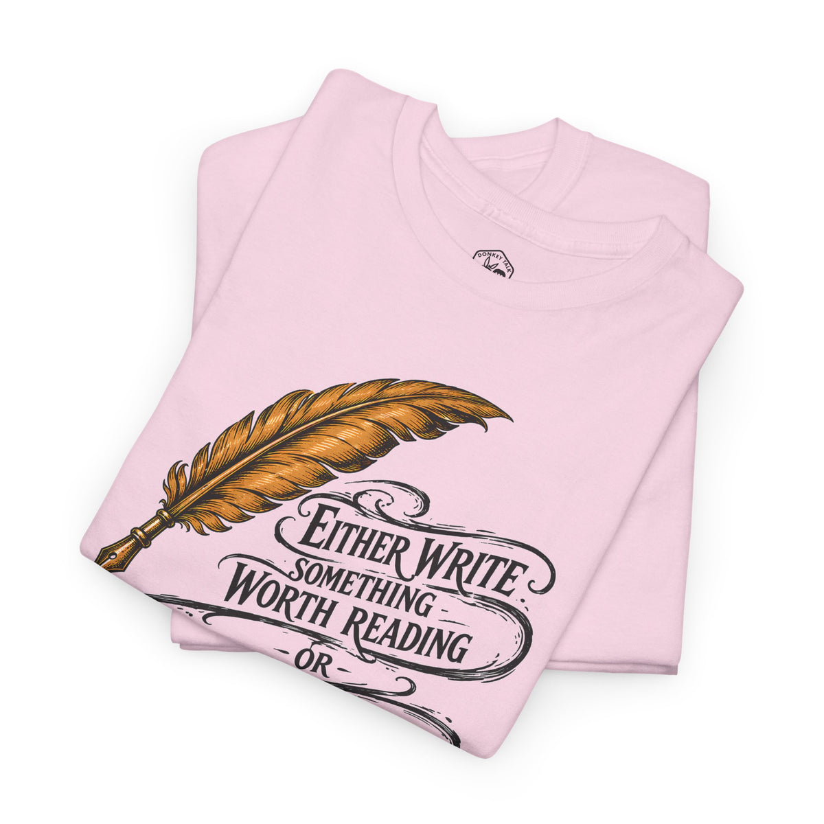 Either Write Something Worth Reading T-shirt – Donkey Talk graphic tee