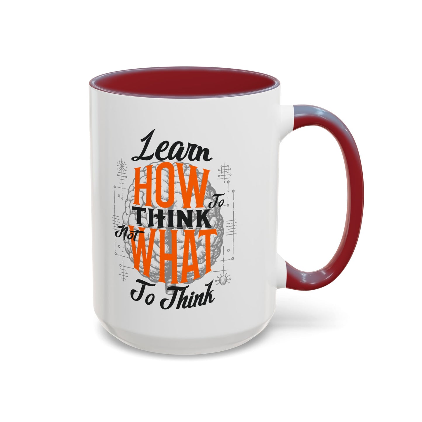 Accent Coffee Mug - "Learn How to Think, Not What to Think" Inspirational Quote Mug