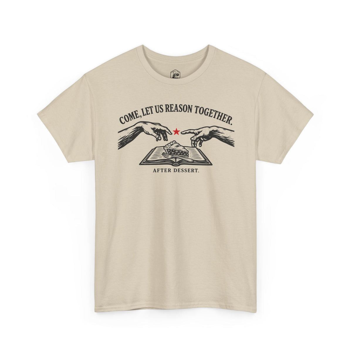 Come Let Us Reason Together After Dessert T-shirt – Donkey Talk graphic tee