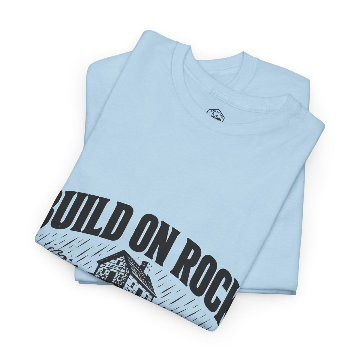 Build on Rock T-Shirt | Matthew 7:24-25 Christian Graphic Tee