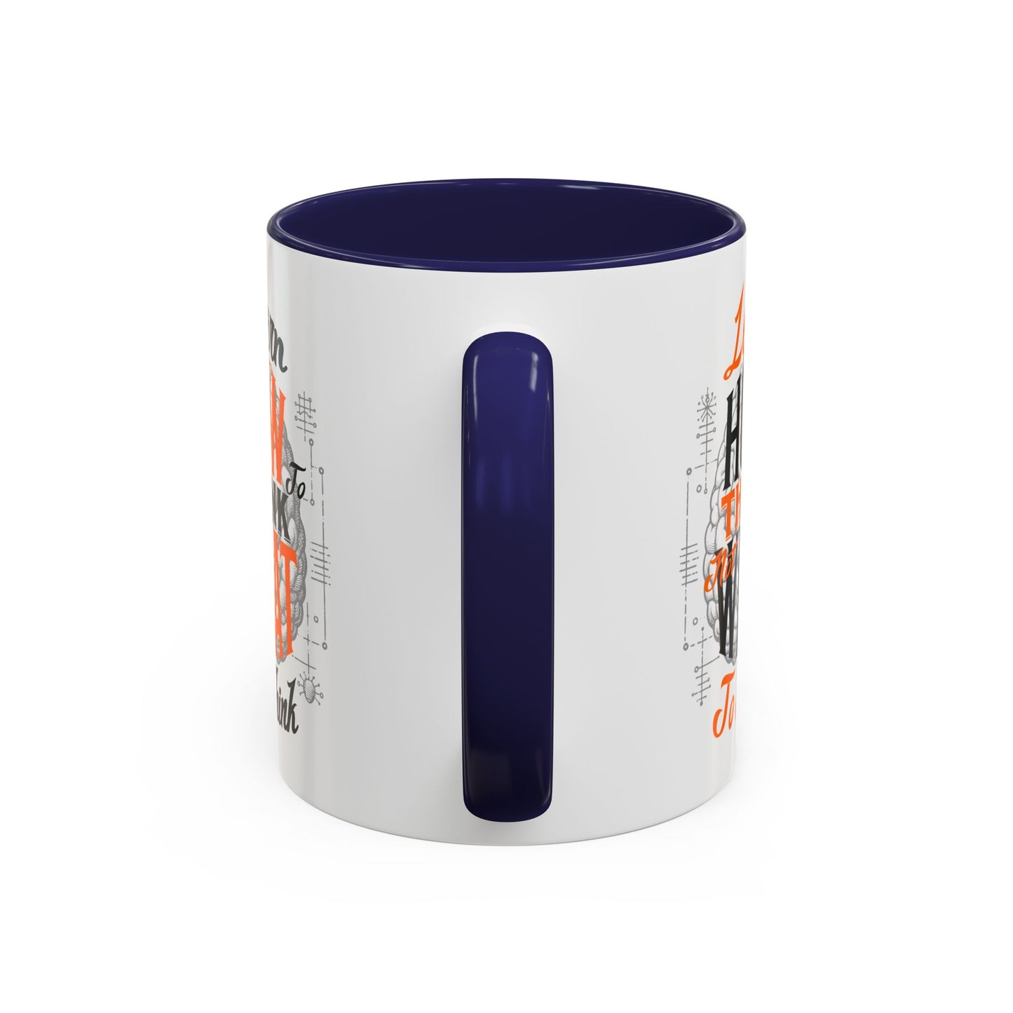 Accent Coffee Mug - "Learn How to Think, Not What to Think" Inspirational Quote Mug