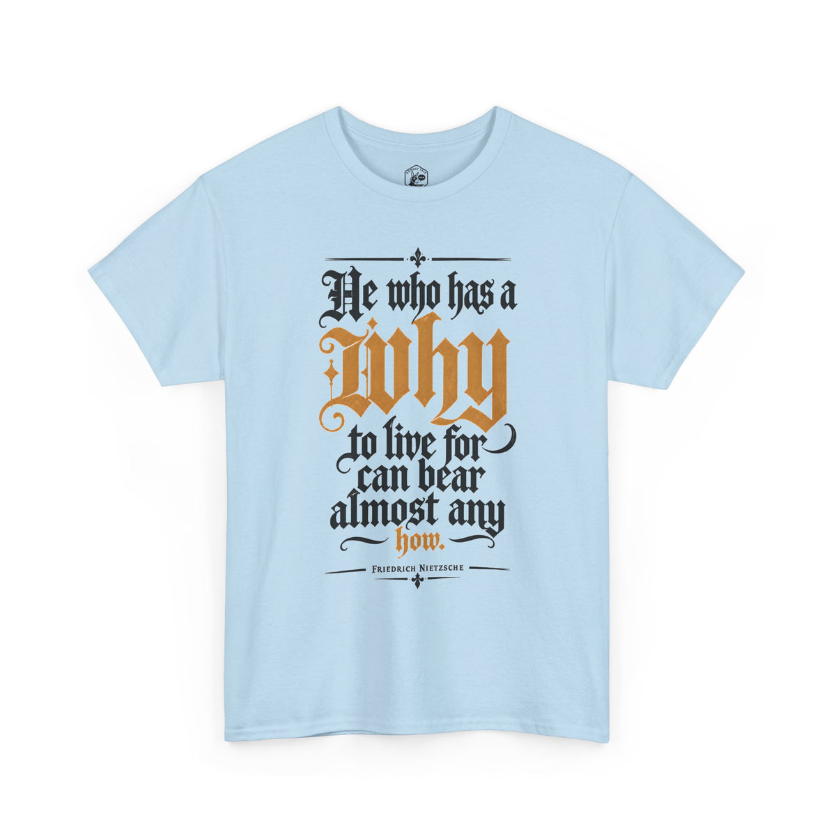He Who Has a Why to Live For T-shirt – Donkey Talk graphic tee