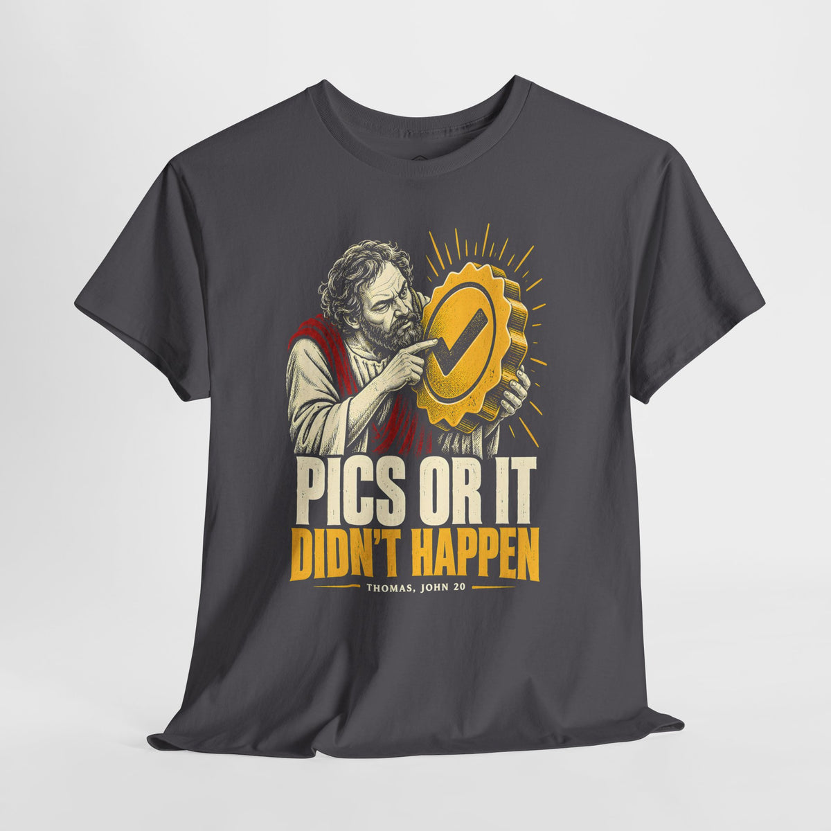 Pics or It Didn't Happen Doubting Thomas T-shirt – Donkey Talk graphic tee