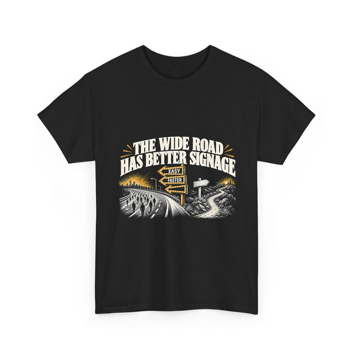 The Wide Road Has Better Signage T-Shirt | Matthew 7:13-14 Funny Christian Tee