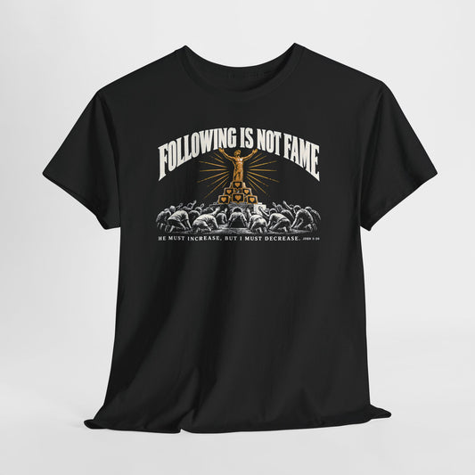 Following Is Not Fame John 3:30 T-shirt – Donkey Talk graphic tee