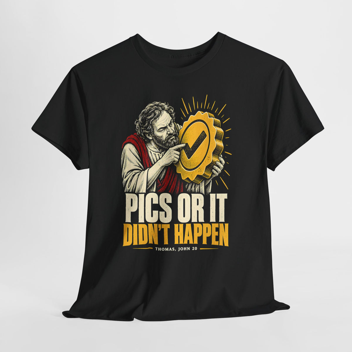 Pics or It Didn't Happen Doubting Thomas T-shirt – Donkey Talk graphic tee