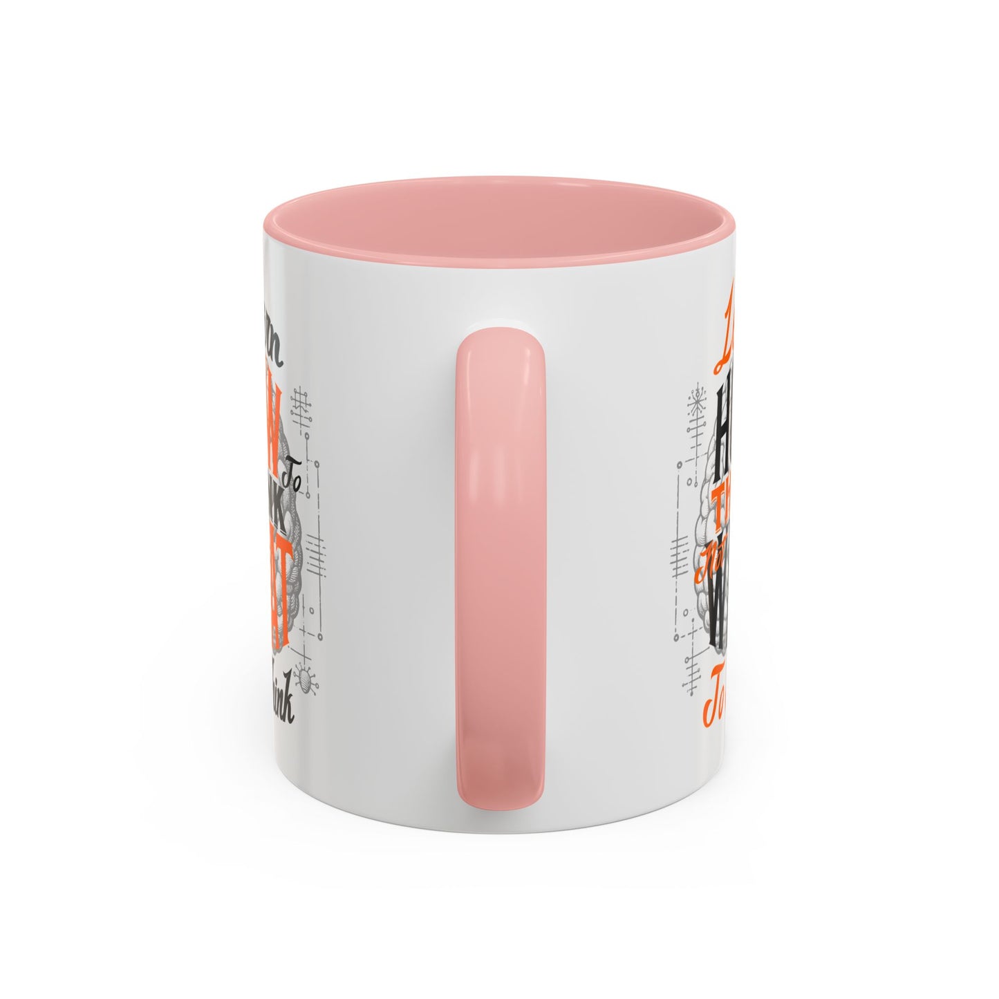Accent Coffee Mug - "Learn How to Think, Not What to Think" Inspirational Quote Mug