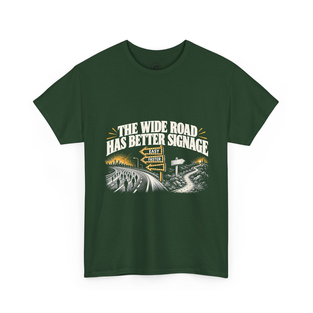 The Wide Road Has Better Signage T-Shirt | Matthew 7:13-14 Funny Christian Tee