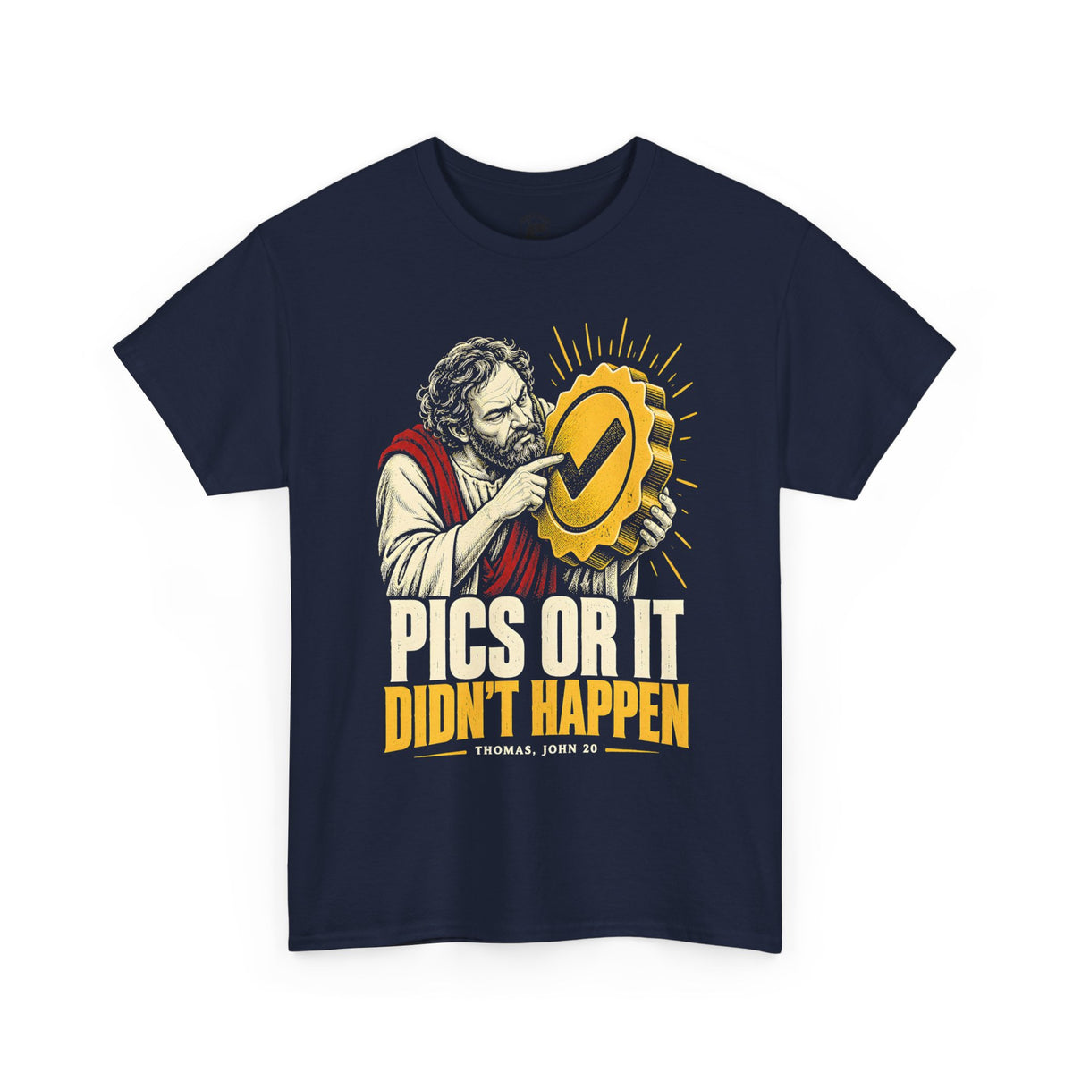 Pics or It Didn't Happen T-Shirt | Doubting Thomas John 20 Funny Christian Tee