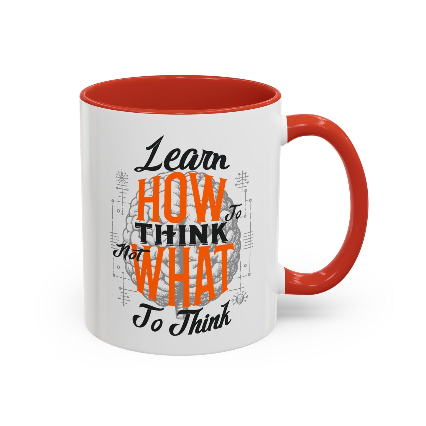 Accent Coffee Mug - "Learn How to Think, Not What to Think" Inspirational Quote Mug