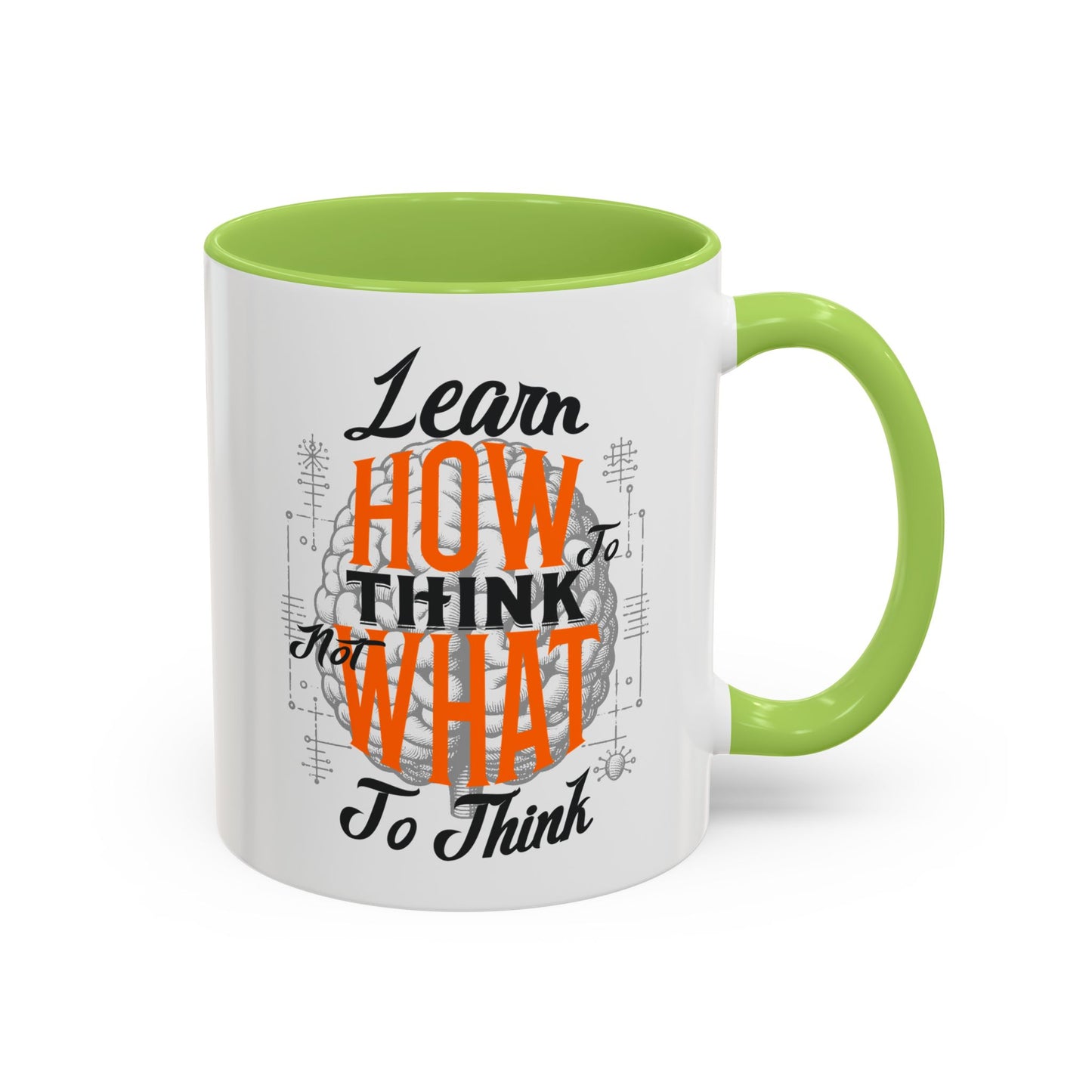 Accent Coffee Mug - "Learn How to Think, Not What to Think" Inspirational Quote Mug