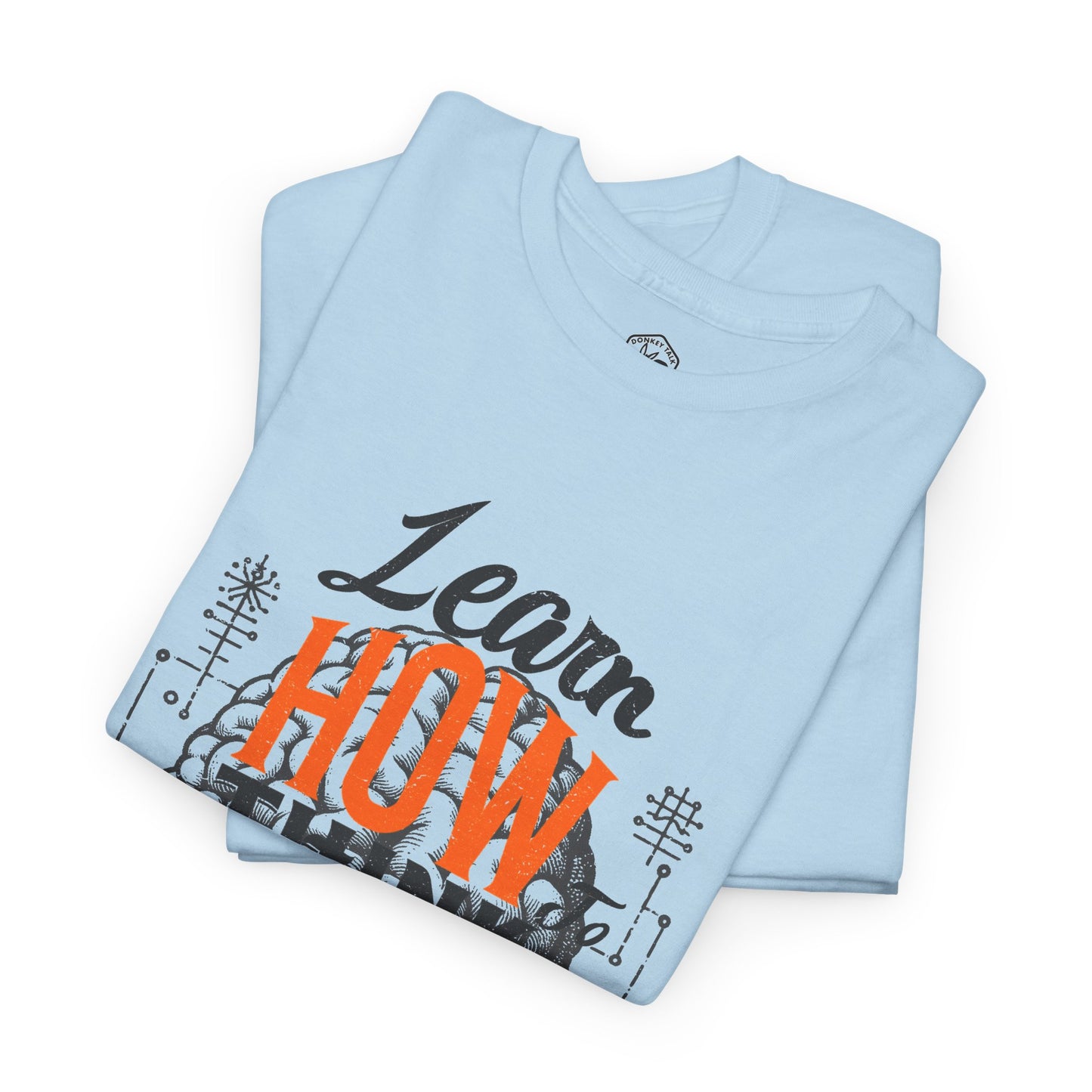 Learn How to Think Motivational T-Shirt | Graphic Tee