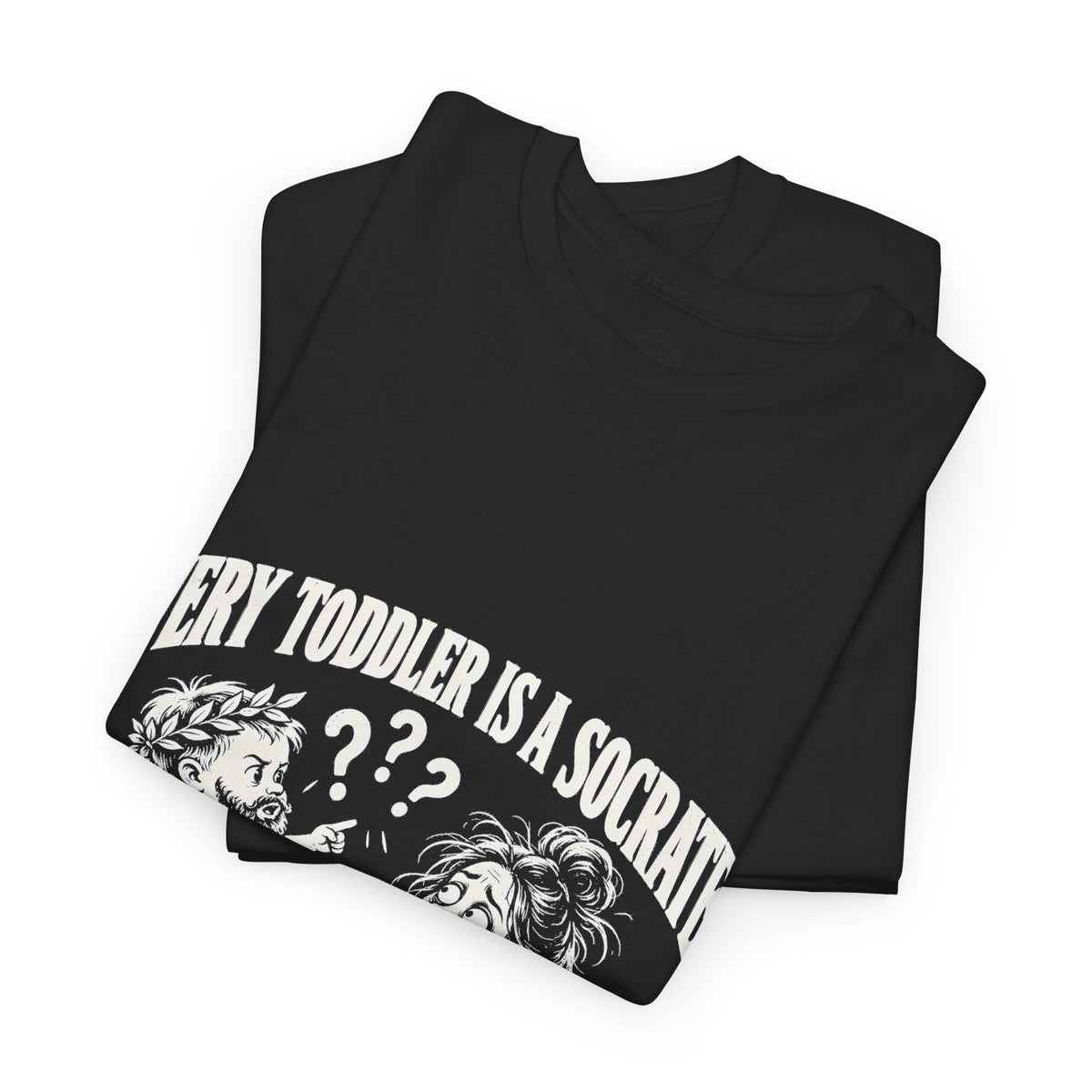 Every Toddler Is a Socrates T-Shirt | Why? Why? Why? Funny Parent Tee