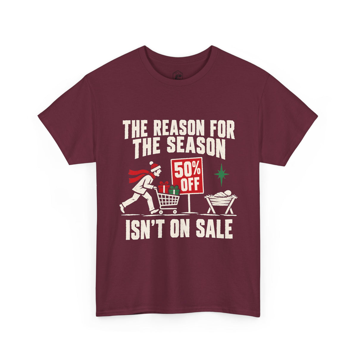 The Reason for the Season Isn't on Sale T-Shirt | Funny Christian Christmas Tee