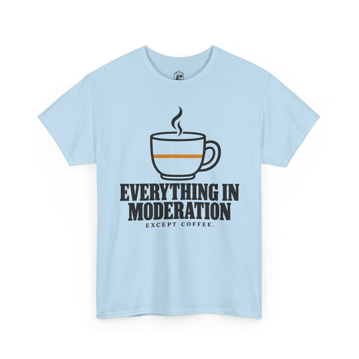Everything in Moderation Except Coffee T-shirt – Donkey Talk graphic tee