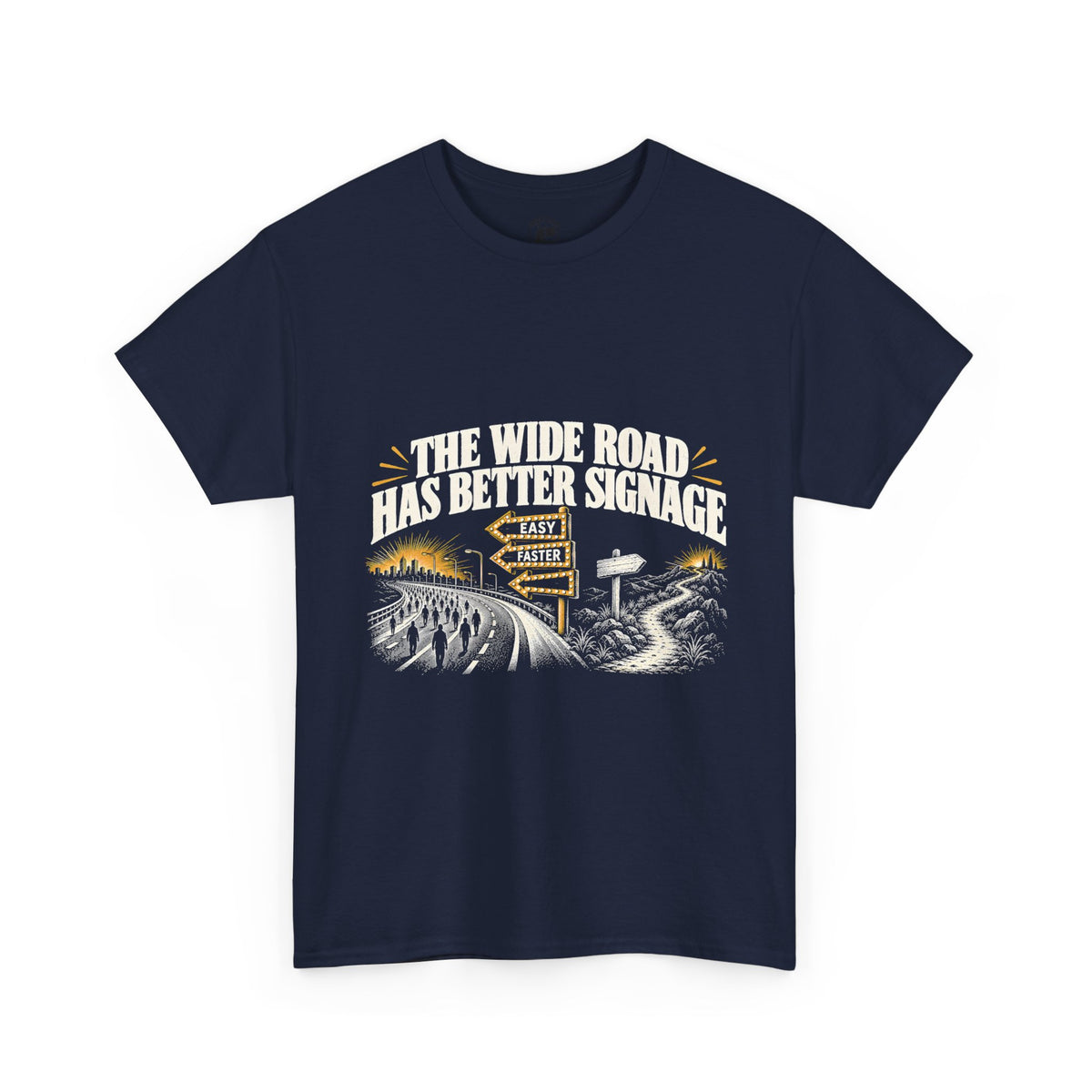The Wide Road Has Better Signage T-Shirt | Matthew 7:13-14 Funny Christian Tee
