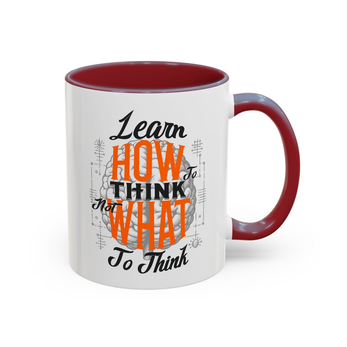 Accent Coffee Mug - "Learn How to Think, Not What to Think" Inspirational Quote Mug
