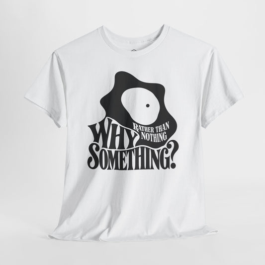 Why Something Rather Than Nothing T-shirt – Donkey Talk graphic tee