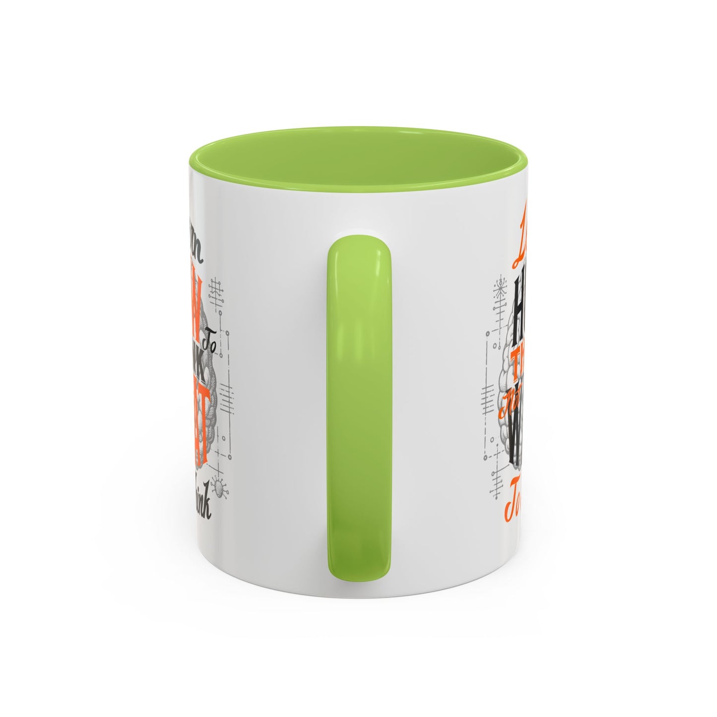 Accent Coffee Mug - "Learn How to Think, Not What to Think" Inspirational Quote Mug