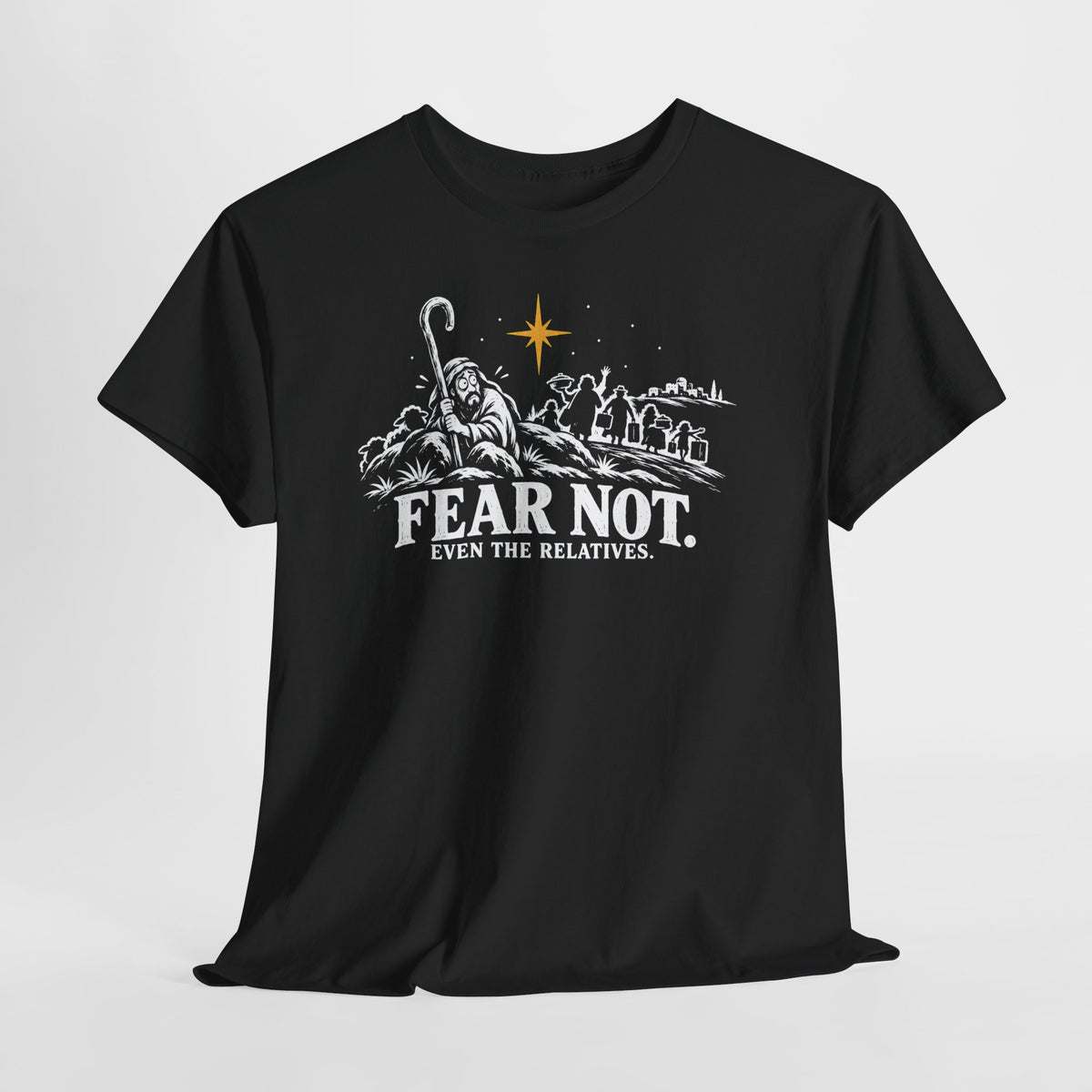 Fear Not Even the Relatives T-shirt – Donkey Talk graphic tee